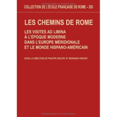 Les chemins de Rome. Les visites ad limina à l'époque moderne dans l'Europe méridionale et le monde - BOUTRY/VINCENT