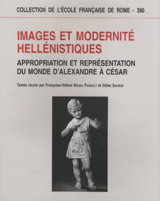 Images et modernité hellénistiques. Appropriation et représentation du monde d'Alexandre à César - Massa-Pairault Françoise-Hélène ; Sauron Gilles