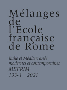 Mélanges de l'Ecole française de Rome. Italie et Méditerranée N° 133-1/2021 - Volpini Paola ; Carraro Silvia ; Garbellotti Marin