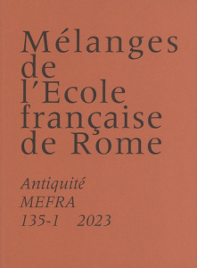 Mélanges de l'Ecole française de Rome. Antiquité N° 135-1/2023 : Chroniques vulciennes. Volume 1, De - Conti Alessandro ; Mazet Christian ; Michetti Laur