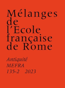 Mélanges de l'Ecole française de Rome. Antiquité N° 135-2/2023 : Chroniques vulciennes. Volume 2, Hi - Conti Alessandro ; Mazet Christian ; Michetti Laur