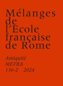 Mélanges de l'Ecole française de Rome. Antiquité - BADY/CUZEL/ORLANDI