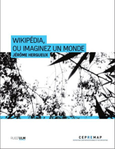 Wikipédia, ou imaginez un monde - Hergueux Jérôme