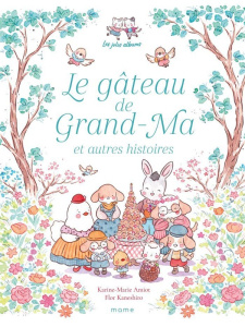Le gâteau de Grand-Ma et autres histoires - Amiot Karine-Marie ; Kaneshiro Flor