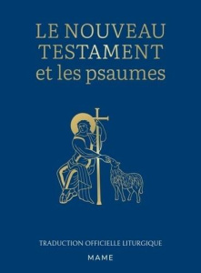 Le nouveau testament et les psaumes. Traduction officielle liturgique - AELF