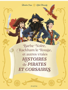Barbe Noire, Rackam le Rouge et autres vraies histoires de pirates et corsaires - Cossa Blandine ; Fernandez Lidia