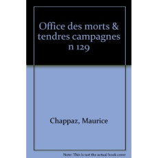 OFFICE DES MORTS SUIVI DE TENDRES CAMPAGNES - CHAPPAZ MAURICE