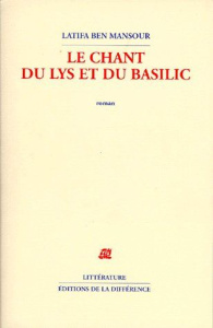 LE CHANT DU LYS ET DU BASILIC. 2ème édition - Ben Mansour Latifa