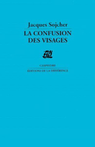 La confusion des visages - Sojcher Jacques