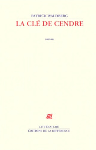 La clé de cendre - Waldberg Patrick