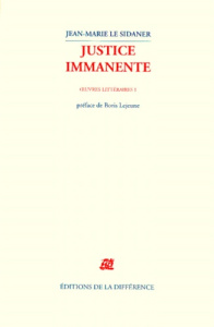 Oeuvres littéraires. Tome 1, Justice immanente - Le Sidaner Jean-Marie