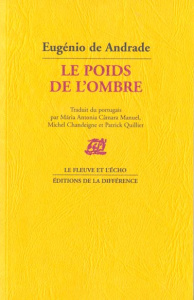 Le poids de l'ombre. Poèmes - Andrade Eugénio de