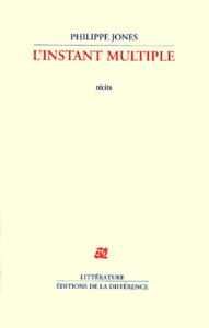 L'instant multiple - Jones Philippe