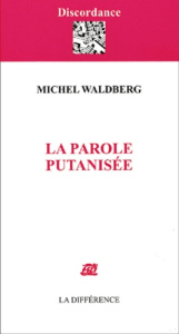 La parole putanisée - Waldberg Michel