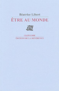 Etre au monde - Libert Béatrice