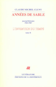 L'invention du temps. Tome 2, Années de sable, journal littéraire 1963-1967 - Cluny Claude Michel
