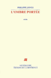 L'ombre portée - Jones Philippe