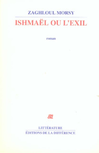 Ishmaël ou l'exil - Morsy Zaghloul
