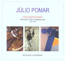 Julio Pomar Catalogue raisonné. Tome 1, Peintures, fers et assemblages 1942-1968 - Pomar Alexandre ; Vital Natalia ; Pomar Rosa ; Ple