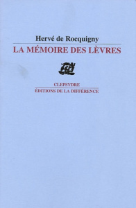 La mémoire des lèvres - Rocquigny Hervé de
