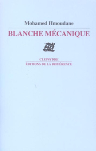 Blanche mécanique - Hmoudane Mohamed