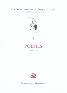 Oeuvres complètes. Tome 1, Poésies 1951-1978 - Izoard Jacques ; Purnelle Gérald