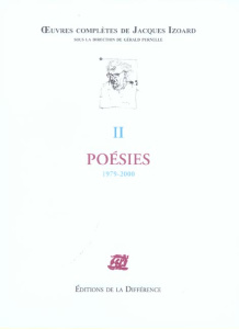 Oeuvres complètes. Tome 2, Poésies 1979-2000 - Izoard Jacques