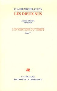 L'invention du temps. Tome 5, Les dieux nus, journal littéraire 1978-1979 - Cluny Claude Michel