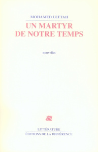 Un martyr de notre temps - Leftah Mohamed
