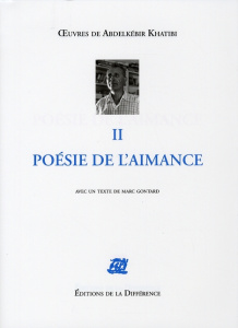 Oeuvres de Abdelkébir Khatibi. Tome 2, Poésie de l'aimance - Khatibi Abdelkébir ; Gontard Marc
