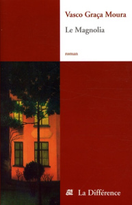 Le Magnolia - Graça Moura Vasco ; Lombard Cécile