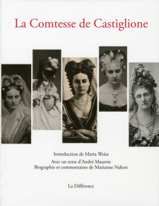 La Comtesse de Castiglione - Weiss Marta ; Nahon Marianne ; Maurois André