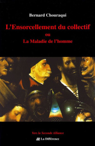 L'ensorcellement du collectif. Ou La maladie de l'homme - Chouraqui Bernard
