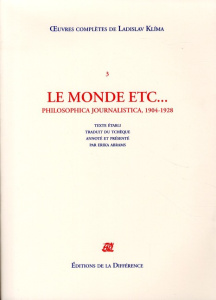 Oeuvres complètes. Tome 3, Le monde etc... Philosophica journalistica, 1904-1928 - Klíma Ladislav ; Abrams Erika