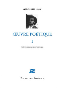 Oeuvre poétique. Tome 1, 2e édition - Laâbi Abdellatif ; Wauthier Jean-Luc