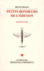 Petits bonheurs de l'édition. Journal de stage - Migdal Bruno