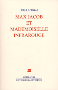 Max Jacob et Mademoiselle Infrarouge - Lachgar Lina