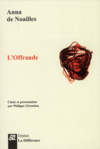 L'Offrande. 2e édition - Noailles Anna de ; Giraudon Philippe