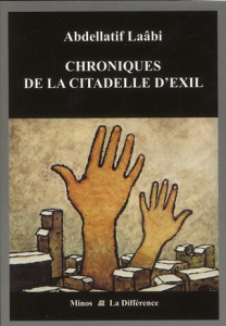 Chroniques de la citadelle d'exil. Lettres de prison 1972-1980, 2e édition - Laâbi Abdellatif