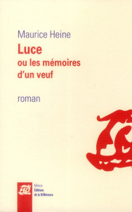 Luce ou les mémoires d'un veuf - Heine Maurice ; Brochier Jean-Jacques