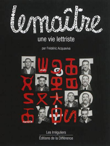 Lemaître. Une vie lettriste - Acquaviva Frédéric