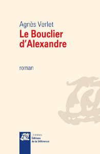 Le bouclier d'Alexandre - Verlet Agnès