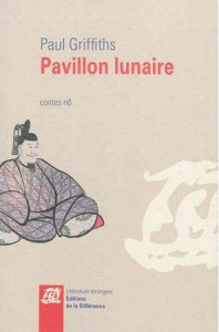 Pavillon lunaire. Contes nô - Griffiths Paul ; Syssau Emilie