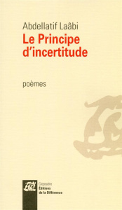 Le principe d'incertitude - Laâbi Abdellatif