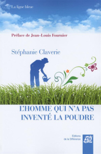 L'homme qui n'a pas inventé la poudre - Claverie Stéphanie ; Fournier Jean-Louis