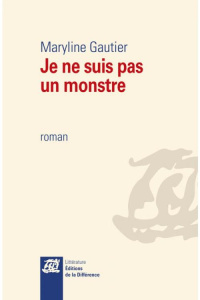 Je ne suis pas un monstre - Gautier Maryline
