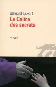 Le calice des secrets - Duvert Bernard
