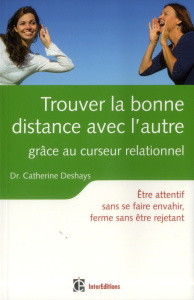 Trouver la bonne distance avec l'autre grâce au curseur relationnel / Etre attentif sans se faire en - Deshays Catherine