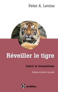 Réveiller le tigre / Guérir le traumatisme - Levine P-A