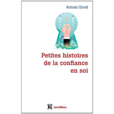 Petites histoires de la confiance en soi - Girod Antoni